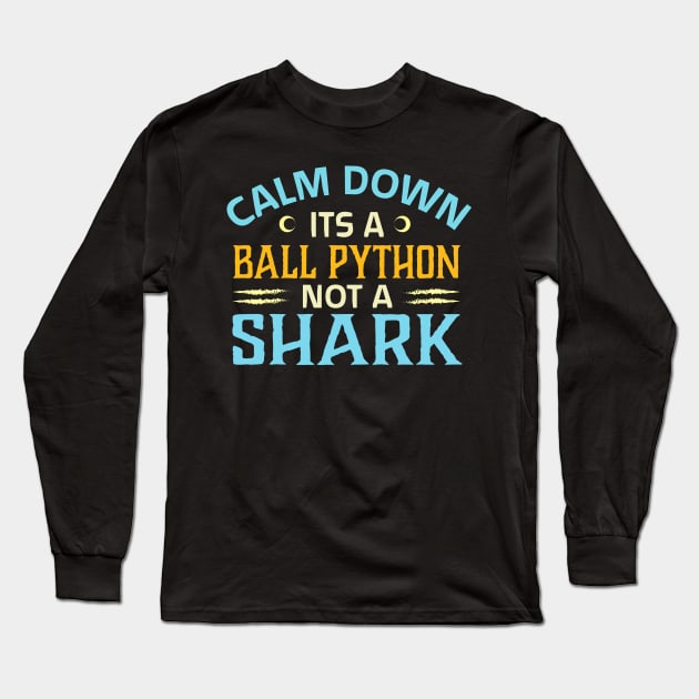 calm down its a ball python not a shark Long Sleeve T-Shirt by TheDesignDepot